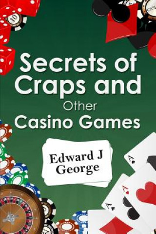 Secrets of Craps and Other Casino Games