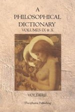 A Philosophical Dictionary: Volumes IX & X