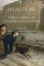 Selections Three Novels by Fyodor Dostoyevsky: Three Novels by Fydor Dostoyevsky