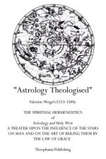 Astrology Theologised: The Spiritual Hermeneutics of Astrology and Holy Writ
