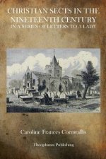 Christian Sects in the Nineteenth Century: In a Series of Letters to a Lady