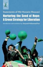 Nurturing the Seed of Hope: A Green Strategy for Liberation: Statements of Mir Hossein Mousavi