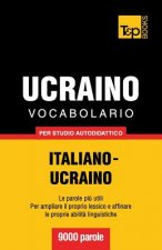 Vocabolario Italiano-Ucraino per studio autodidattico - 9000 parole