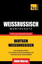 Weissrussischer Wortschatz fur das Selbststudium - 9000 Woerter