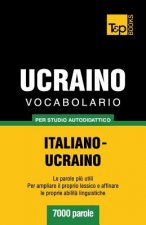 Vocabolario Italiano-Ucraino per studio autodidattico - 7000 parole