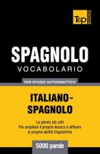 Vocabolario Italiano-Spagnolo per studio autodidattico - 5000 parole