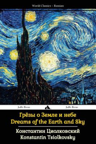 Dreams of the Earth and Sky: Collected Works of Tsiolkovsky