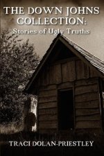 The Down Johns Collection: Stories of Ugly Truths