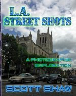 L.A. Street Shots: A Photographic Exploration
