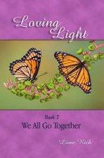 Loving Light Book 7, We All Go Together