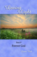 Loving Light Book 9, Forever God