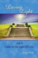 Loving Light Book 19, Come to the Light of Love
