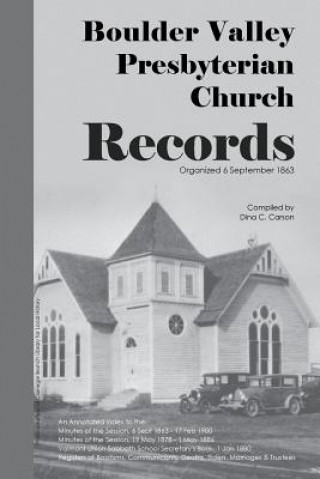 Boulder Valley Presbyterian Church Records 1863 - 1900: An Annotated Index