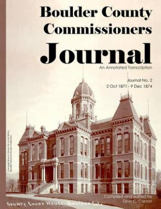 Boulder County Commissioners Journal, 1871-1874: An Annotated Transciption