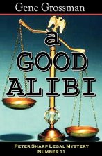 A Good Alibi: Peter Sharp Legal Mystery #11