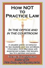 How not to Practice Law: In the Office and In the Courtroom