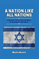 A Nation Like All Nations: Towards the Establishment of an Israeli Republic