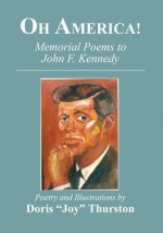 Oh America!: Memorial Poems to John F. Kennedy