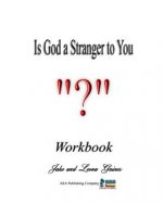 Is God a Stranger to You?: Workbook