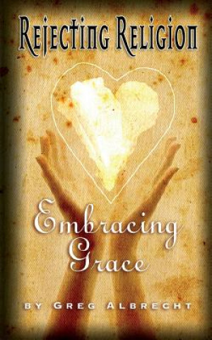 Rejecting Religion - Embracing Grace