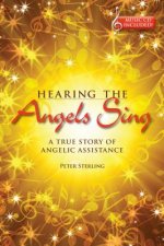 Hearing the Angels Sing: A True Story of Angelic Assistance [With CD (Audio)]