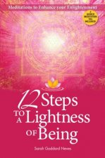 12 Steps to a Lightness of Being: Meditations to Enhance Your Enlightenment