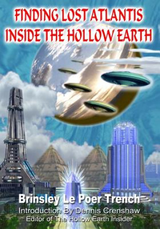 Finding Lost Atlantis Inside The Hollow Earth (Brinsley Le Poer Trench,Dennis Crenshaw)(Brožovaná)