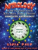 COMPLETE ASTROLOGY - How to find your Soul-Mate, Stars and Destiny: Volume 3