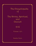 The Encyclopedia of The Divine, Spiritual, and Occult: Volume 1: A-G