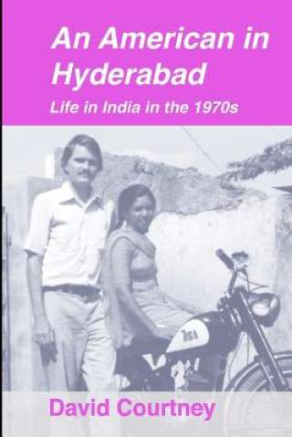 An American in Hyderabad: Life in India in the 1970s