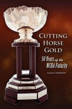 Cutting Horse Gold: 50 Years of the NCHA Futurity
