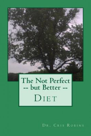 The Not Perfect -- but Better -- Diet