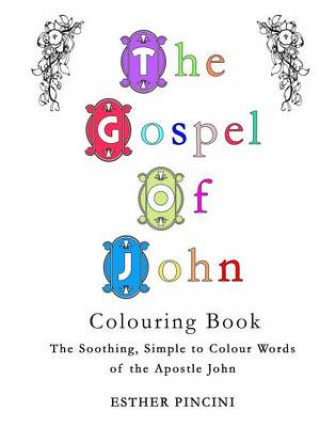 The Gospel of John Colouring Book: The Soothing, Simple to Colour Words of the Apostle John