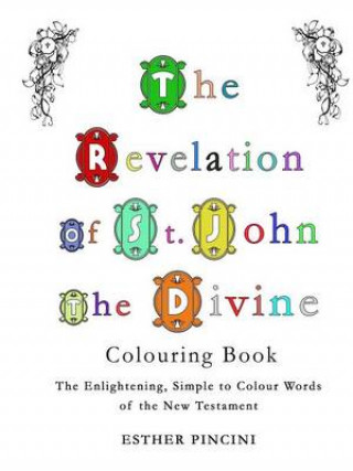 The Revelation of St. John the Divine Colouring Book: The Enlightening, Simple to Colour Words of the New Testament