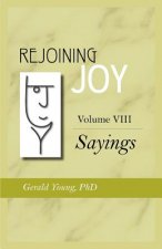 Rejoining Joy: Volume 8 Sayings