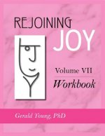 Rejoining Joy: Volume 7 Workbook