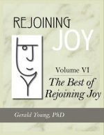Rejoining Joy: Volume 6 The Best of Rejoining Joy