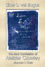 Liber L. Vel Bogus - the Real Confession of Aleister Crowley
