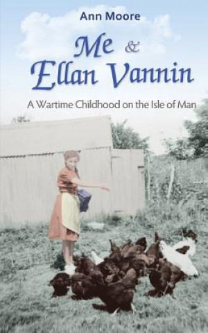 Me and Ellan Vannin: A Wartime Childhood on the Isle of Man