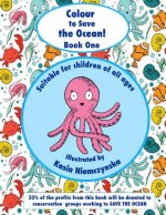 Colour to Save the Ocean - Book One: A Colouring Book for Children