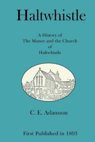 Haltwhistle: A History of the Manor and the Church of Haltwhistle