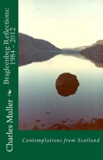 Bragleenbeg Reflections: 1984 - 2012: Contemplations from Scotland