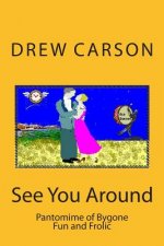 See You Around: Pantomime of Bygone Fun and Frolic
