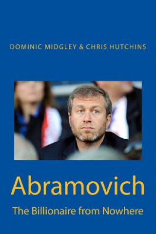 Abramovich: The Billionaire from Nowhere (Dominic Midgley,Chris Hutchins)(Miękka)
