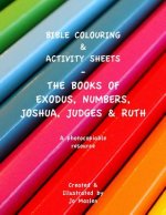 Bible Colouring & Activity Sheets: Exodus, Numbers, Joshua, Judges & Ruth - A Photocopiable Resource