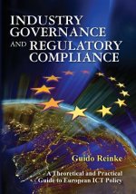 Industry Governance and Regulatory Compliance: A Theoretical and Practical Guide to European ICT Policy