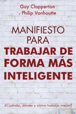 Manifiesto Para Trabajar de Forma Más Inteligente: ?Cuándo, dónde y cómo trabaja mejor?