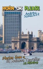 Horn Ok Please: Stories from a UK Business Traveller in Mumbai