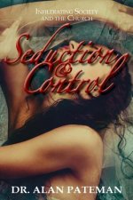 Seduction & Control: Infiltrating Society and the Church