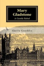 Mary Gladstone: A Gentle Rebel